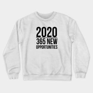 2020 | 365 new opportunities Crewneck Sweatshirt